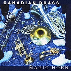 ザ・カナディアン・ブラス「マジック・ホルン」