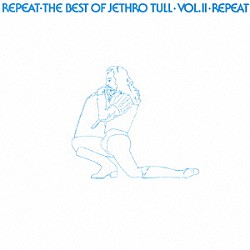 ジェスロ・タル「リピート～ザ・ベスト・オブ・ジェスロ・タル　第２集」
