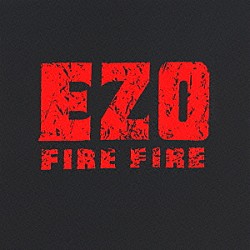 ＥＺＯ「ＦＩＲＥ　ＦＩＲＥ」