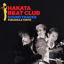 ＨＡＫＡＴＡ　ＢＥＡＴ　ＣＬＵＢ 浦田賢一 梶浦雅裕 川嶋一秀 池畑潤二 森山達也 石橋凌 陣内孝則「ＨＡＫＡＴＡ　ＢＥＡＴ　ＣＬＵＢ　ＳＯＵＮＤ　ＴＲＡＣＫＳ　ＦＵＫＵＯＫＡ＆ＴＯＫＹＯ」