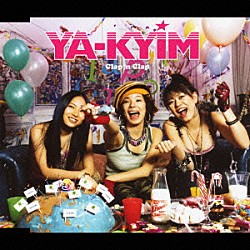 ＹＡ－ＫＹＩＭ「Ｃｌａｐ’ｎ　Ｃｌａｐ」