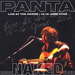 ＰＡＮＴＡ「２００２　ＮＡＫＥＤ　ＴＯＵＲ　ＬＩＶＥ　ＡＴ　ＴＨＥ　ＤＯＯＲＳ　１５‐１６　ＪＵＮＥ　２００２」