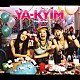 ＹＡ－ＫＹＩＭ「Ｃｌａｐ’ｎ　Ｃｌａｐ」