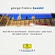 トレヴァー・ピノック ウルスラ・ホリガー ジ・イングリッシュ・コンサート「ヘンデル：水上の音楽／王宮の花火の音楽／ハープ協奏曲／２つの合奏体のための協奏曲第３番／合奏協奏曲集作品６から第５・６・１２番」