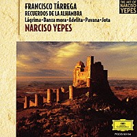 ナルシソ・イエペス「 アルハンブラの想い出　タルレガ作品集」