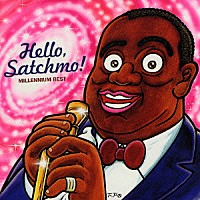 ルイ・アームストロング「 ハロ－・サッチモ！～ミレニアム・ベスト」