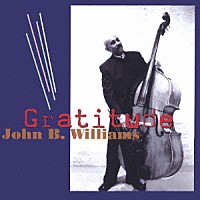 ジョン・Ｂ．ウィリアムス「 グラティテュード」