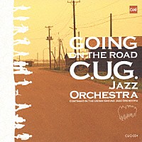 Ｃ．Ｕ．Ｇ．ジャズ・オーケストラ「 ＧＯＩＮＧ　ＯＮ　ＴＨＥ　ＲＯＡＤ」