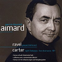 ピエール＝ロラン・エマール「 ラヴェル：夜のガスパール／カーター：ナイト・ファンタジーズ、２つのダイヴァージョン、９０＋」
