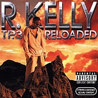 Ｒ．ケリー「 ＴＰ．３　リローデッド」
