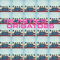 ＰＬＡＳＴＩＣＳ「 ＯＲＩＧＡＴＯ２５」