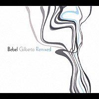 ベベウ・ジルベルト「 リミックスト」