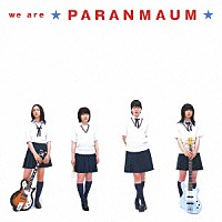 パーランマウム「 ｗｅ　ａｒｅ　ＰＡＲＡＮＭＡＵＭ」