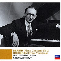 クリフォード・カーゾン「 ブラームス：ピアノ協奏曲第２番／ベートーヴェン：エロイカ変奏曲」