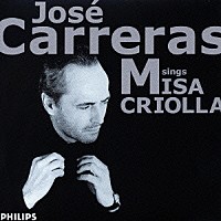 ホセ・カレーラス「 ホセ・カレーラス　ミサ・クリオージャを歌う　（ミサ・クリオージャ／夏のクリスマス／アルゼンチンのクリスマス）」