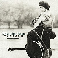 ＴＨＥ　ＢＯＯＭ「 Ａ　Ｐｅａｃｅｔｉｍｅ　Ｂｏｏｍ」