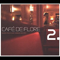 （オムニバス）「 ＣＡＦＥ　ＤＥ　ＦＬＯＲＥ　ｖｏｌ．２」