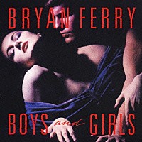ブライアン・フェリー「 ボーイズ・アンド・ガールズ」
