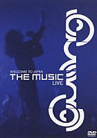 ザ・ミュージック「 ＷＥＬＣＯＭＥ　ＴＯ　ＪＡＰＡＮ　－ＬＩＶＥ」