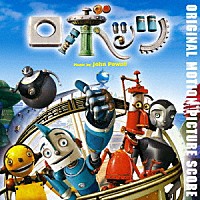ジョン・パウエル「 オリジナル・サウンドトラック・スコア　ロボッツ」