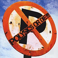 ＰＯＬＹＳＩＣＳ「 ＰＯＬＹＳＩＣＳ　ＯＲ　ＤＩＥ！！！！」