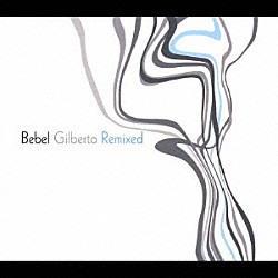 ベベウ・ジルベルト「リミックスト」