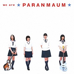 パーランマウム「ｗｅ　ａｒｅ　ＰＡＲＡＮＭＡＵＭ」