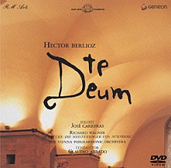 クラウディオ・アバド ウィーン・フィルハーモニー管弦楽団 ウィーン国立歌劇場合唱団 プラハ・フィルハーモニー合唱団 テルツ少年合唱団 カルヴ・アウレリウス少年合唱団 ホセ・カレーラス「ベルリオーズ：テ・デウム　他」