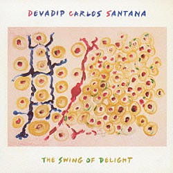 カルロス・サンタナ「スイング・オブ・ディライト」