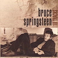 ブルース・スプリングスティーン「 １８トラックス～ザ・ベスト・オブ・“トラックス”」