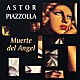 アストル・ピアソラ五重奏団「天使の死～オデオン劇場１９７３」