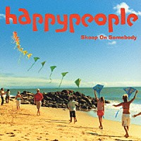 Ｓｋｏｏｐ　Ｏｎ　Ｓｏｍｅｂｏｄｙ「 ｈａｐｐｙｐｅｏｐｌｅ」