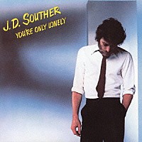 Ｊ．Ｄ．サウザー「 ユア・オンリー・ロンリー」