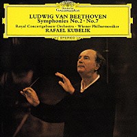 ラファエル・クーベリック「 ベートーヴェン：交響曲第２番・第７番」