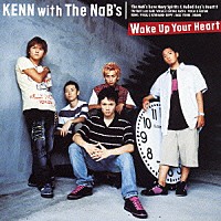 ＫＥＮＮ　ｗｉｔｈ　Ｔｈｅ　ＮａＢ’ｓ「 Ｗａｋｅ　Ｕｐ　Ｙｏｕｒ　Ｈｅａｒｔ」