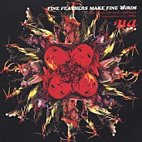 ＵＡ「 ＦＩＮＥ　ＦＥＡＴＨＥＲＳ　ＭＡＫＥ　ＦＩＮＥ　ＢＩＲＤＳ」