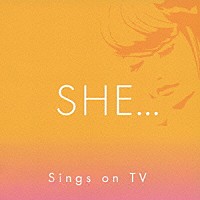 （オムニバス）「 ＳＨＥ…シングス・オン・ＴＶ」