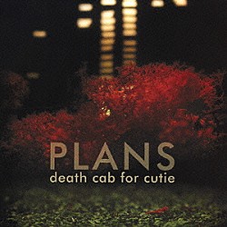 デス・キャブ・フォー・キューティー「プランズ」