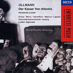ローター・ツァグロセク ミヒャエル・クラウス フランツ・マツーラ マルティン・ペッツォルト ワルター・ベリー ヘルベルト・リッペルト イリス・ヴェルミヨン ヨーナタン・アルダー「ウルマン：歌劇≪アトランティスの皇帝≫　ヘルダーリン歌曲集」