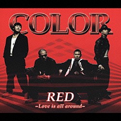 ＣＯＬＯＲ「ＲＥＤ　～Ｌｏｖｅ　ｉｓ　ａｌｌ　ａｒｏｕｎｄ～」