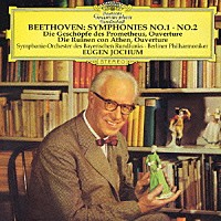 オイゲン・ヨッフム「 ベートーヴェン：交響曲第１番・第２番　序曲≪プロメテウスの創造物≫≪アテネの廃墟≫」