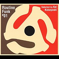 小林径「 Ｒｏｕｔｉｎｅ　Ｆｕｎｋ　＃０１」