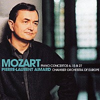 ピエール＝ロラン・エマール「 モーツァルト：ピアノ協奏曲第６、１５＆２７番」