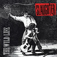 スローター「 ザ・ワイルド・ライフ」