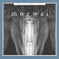 モグワイ「 キッキング・ア・デッド・ピッグ」