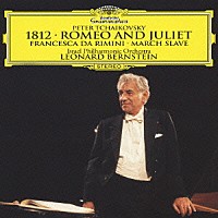 レナード・バーンスタイン「 チャイコフスキー：管弦楽曲集　大序曲≪１８１２年≫／幻想序曲≪ロメオとジュリエット≫／幻想序曲≪フランチェスカ・ダ・リミニ≫／スラヴ行進曲」