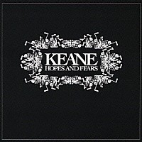 キーン「 ホープス・アンド・フィアーズ」