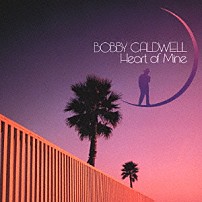 ボビー・コールドウェル 「ハート・オブ・マイン」