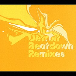 （オムニバス） セオ・パリッシュ デラノ・スミス リック・ウィルハイト マリック・オルストン ノーム・タリー ダレン・エイブラムス マイク“エージェント・エックス”クラーク「デトロイト・ビートダウン－リミキシーズ」