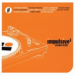 （オムニバス） ジョージ・ラッセル チャールス・ミンガス チコ・ハミルトン ガボール・ザボ ディジー・ガレスピー クラーク・テリー アーチー・シェップ「インパルシヴ！　アンミックス」